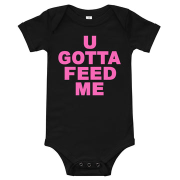 U GOTTA FEED ME - Girl's Baby short sleeve one piece