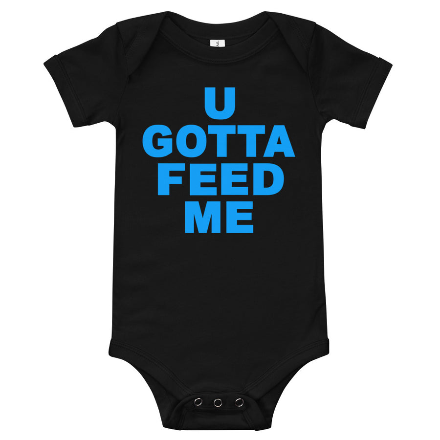 U GOTTA FEED ME - Boy's Baby short sleeve one piece