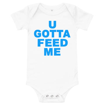 U GOTTA FEED ME - Boy's Baby short sleeve one piece